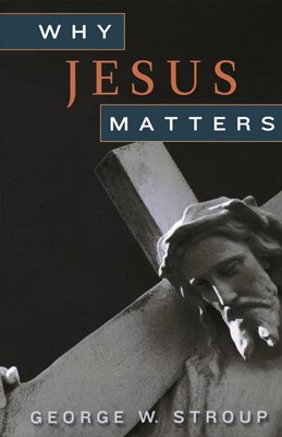 Why Jesus Matters (Paperback)