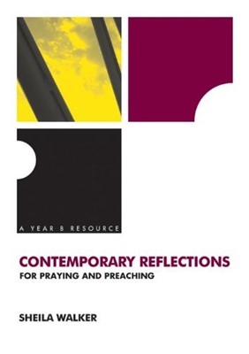 Contemporary Reflections for Praying and Preaching Year B (Paperback)