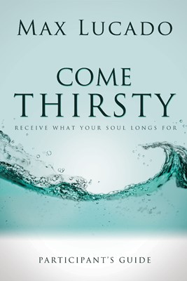 Come Thirsty Participant's Guide (Paperback)