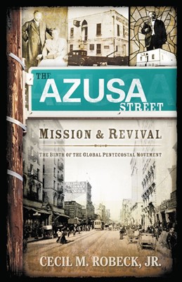 The Azusa Street Mission And Revival (Paperback)
