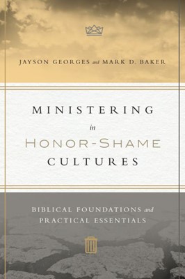 Ministering In Honor-Shame Cultures (Paperback)