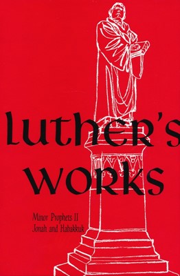 Luther's Works, Volume 19 (Lectures on Minor Prophets II) (Hard Cover)