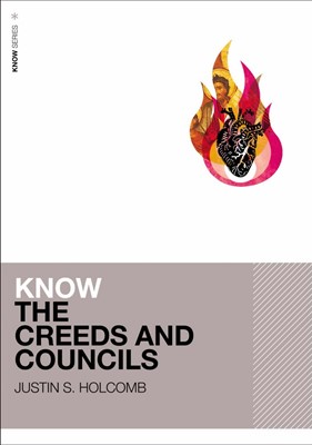 Know The Creeds And Councils (Paperback)