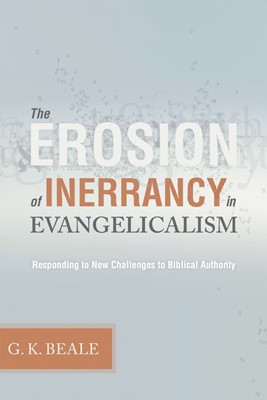 The Erosion Of Inerrancy In Evangelicalism (Paperback)