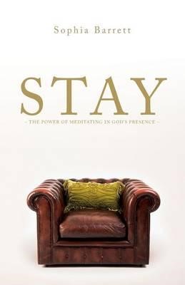 Stay - The Power of Meditating in God's Presence (Paperback)