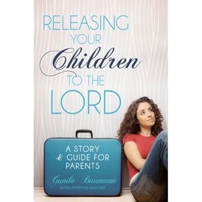 Releasing Your Children to Lord (Paperback)