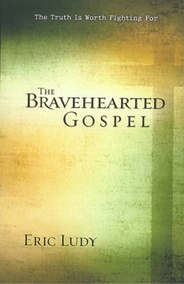 The Bravehearted Gospel (Paperback)