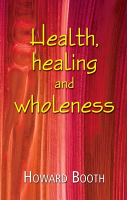 Health, Healing and Wholeness (Paperback)
