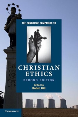 The Cambridge Companion To Christian Ethics (Paperback)