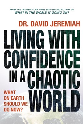 Living With Confidence in a Chaotic World (Paperback)
