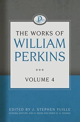 Works of William Perkins Volume 4 (Hard Cover)