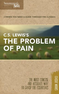 Shepherd's Notes: C.S. Lewis's The Problem of Pain (Paperback)