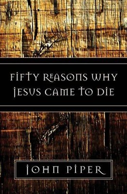 Fifty Reasons Why Jesus Came To Die (Paperback)