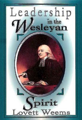 Leadership In The Wesleyan Spirit (Paperback)