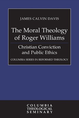 The Moral Theology of Roger Williams (Paperback)