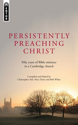 Persistently Preaching Christ (Paperback)