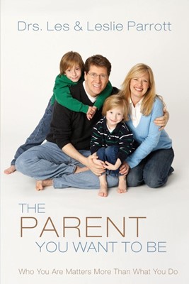 The Parent You Want To Be (Paperback)