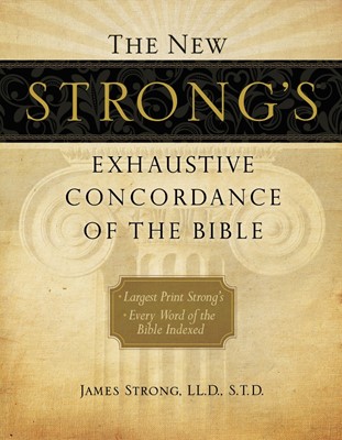 New Strong's Exhaustive Concordance Of The Bible, Supers, T (Hard Cover)
