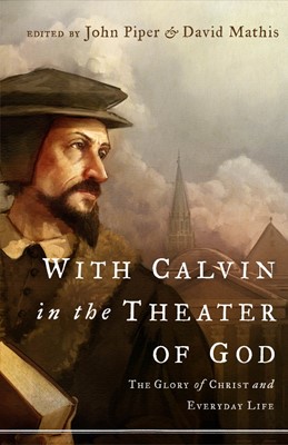 With Calvin In The Theater Of God (Paperback)