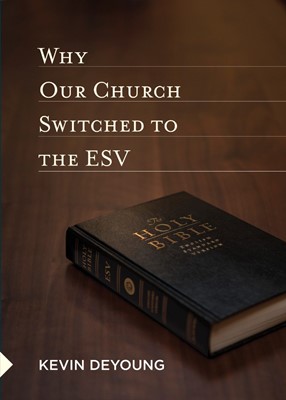 Why Our Church Switched To The Esv (Pamphlet)