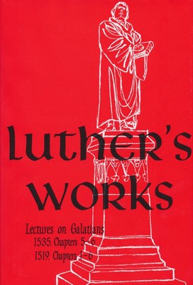 Luther's Works, Volume 27 (Lectures on Galatians 5-6) (Hard Cover)