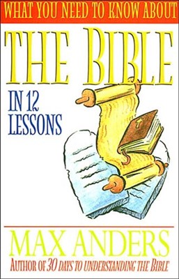 What You Need To Know About The Bible In 12 Lessons (Paperback)