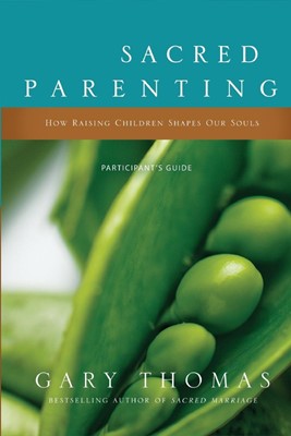 Sacred Parenting Participant's Guide (Paperback)