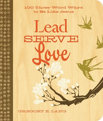 Lead. Serve. Love. (Paperback)