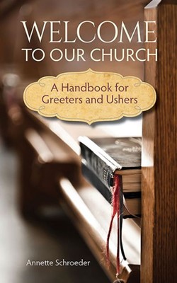 Welcome To Our Church: A Handbook For Greeters And Ushers (Paperback)