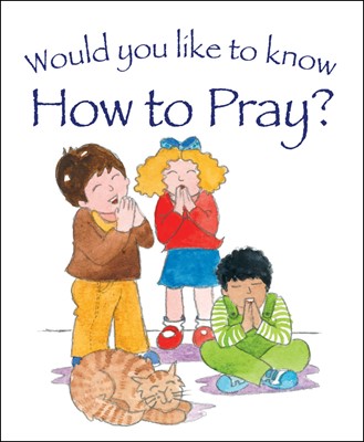 Would You Like To Know How To Pray? (Paperback)