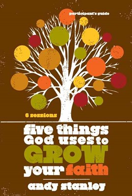 Five Things God Uses To Grow Your Faith Participant's Guide (Paperback)