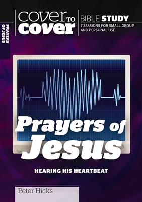 The Cover To Cover Bible Study: Prayers Of Jesus (Paperback)