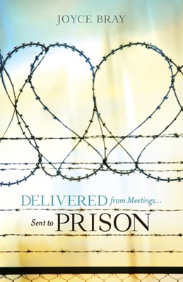 Delivered From Meetings...Sent To Prison (Paperback)
