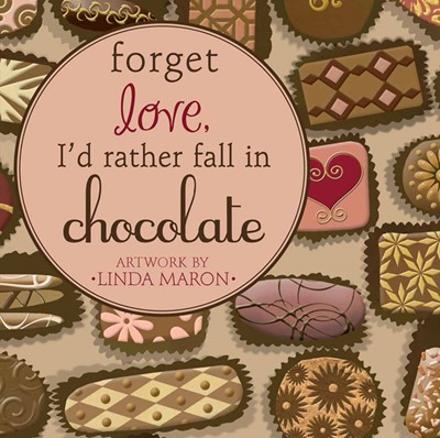Forget Love, I'D Rather Fall In Chocolate (Hard Cover)