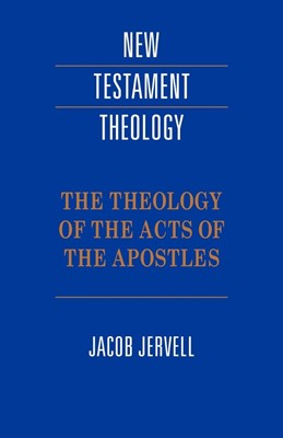 The Theology Of The Acts Of The Apostles (Paperback)