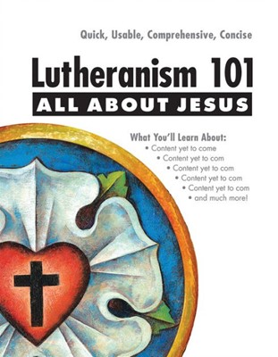 Lutheranism 101   All About Jesus (Paperback)