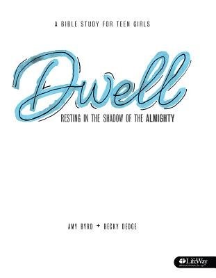 Dwell Bible Study for Teen Girls (Paperback)