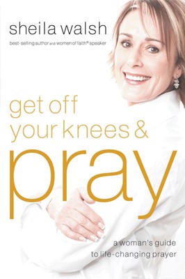 Get Off Your Knees And Pray (Paperback)