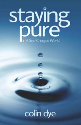 Staying Pure In A Sex-Charged World (Paperback)