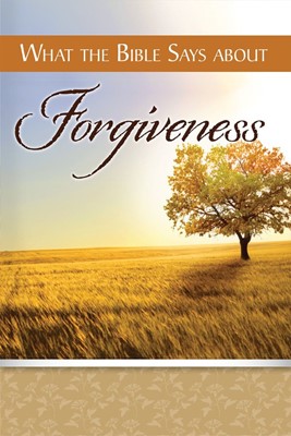 What the Bible Says About Forgiveness. (Paperback)