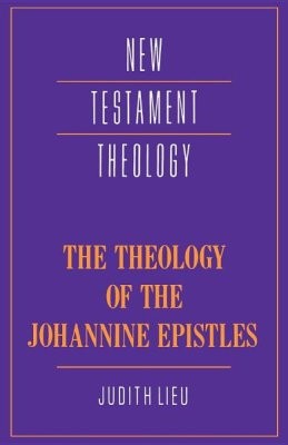 The Theology Of The Johannine Epistles (Paperback)