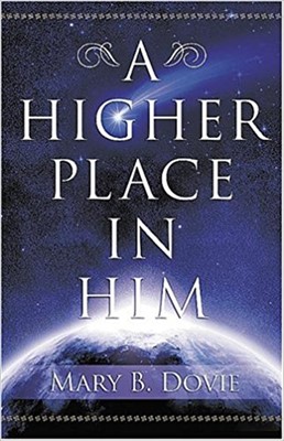 A Higher Place In Him (Paperback)