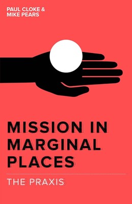Mission In Marginal Places: The Praxis (Paperback)