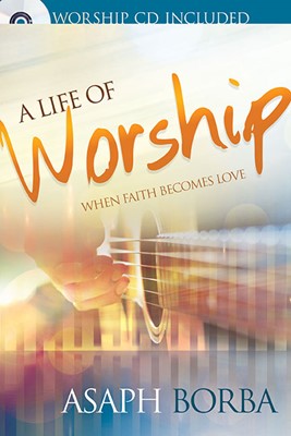 Life of Worship (Worship CD Included) (Paperback/CD Rom)