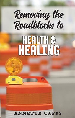 Removing The Roadblocks To Health And Healing (Paperback)