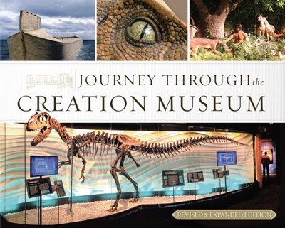 Journey Through The Creation Museum (Revised & Expanded Edit (Hard Cover)