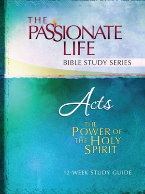 Acts: The Power Of The Holy Spirit - Passionate Bible Study (Paperback)