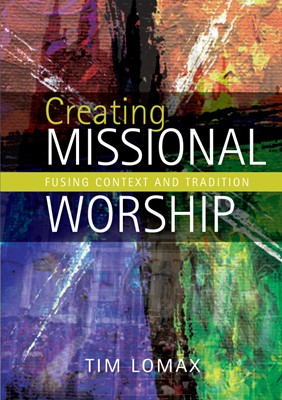 Creating Missional Worship (Paperback)