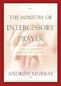 The Ministry Of Intercessory Prayer (Paperback)