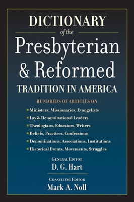 Dictionary of the Presbyterian & Reformed Tradition (Paperback)